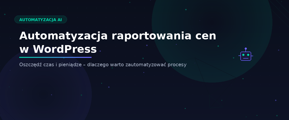 Automatyzacja raportowania cen w WordPress – dlaczego warto?